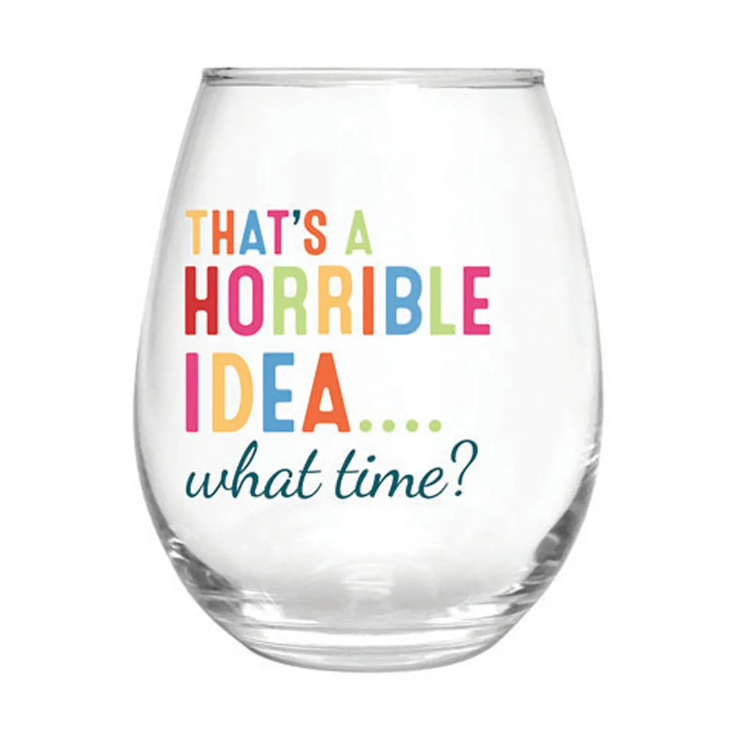Plow & Hearth Wine Glasses>17 OZ Stemless Glass w/Box, That's a horrible Idea...what time?